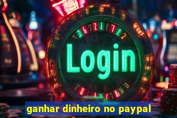 ganhar dinheiro no paypal